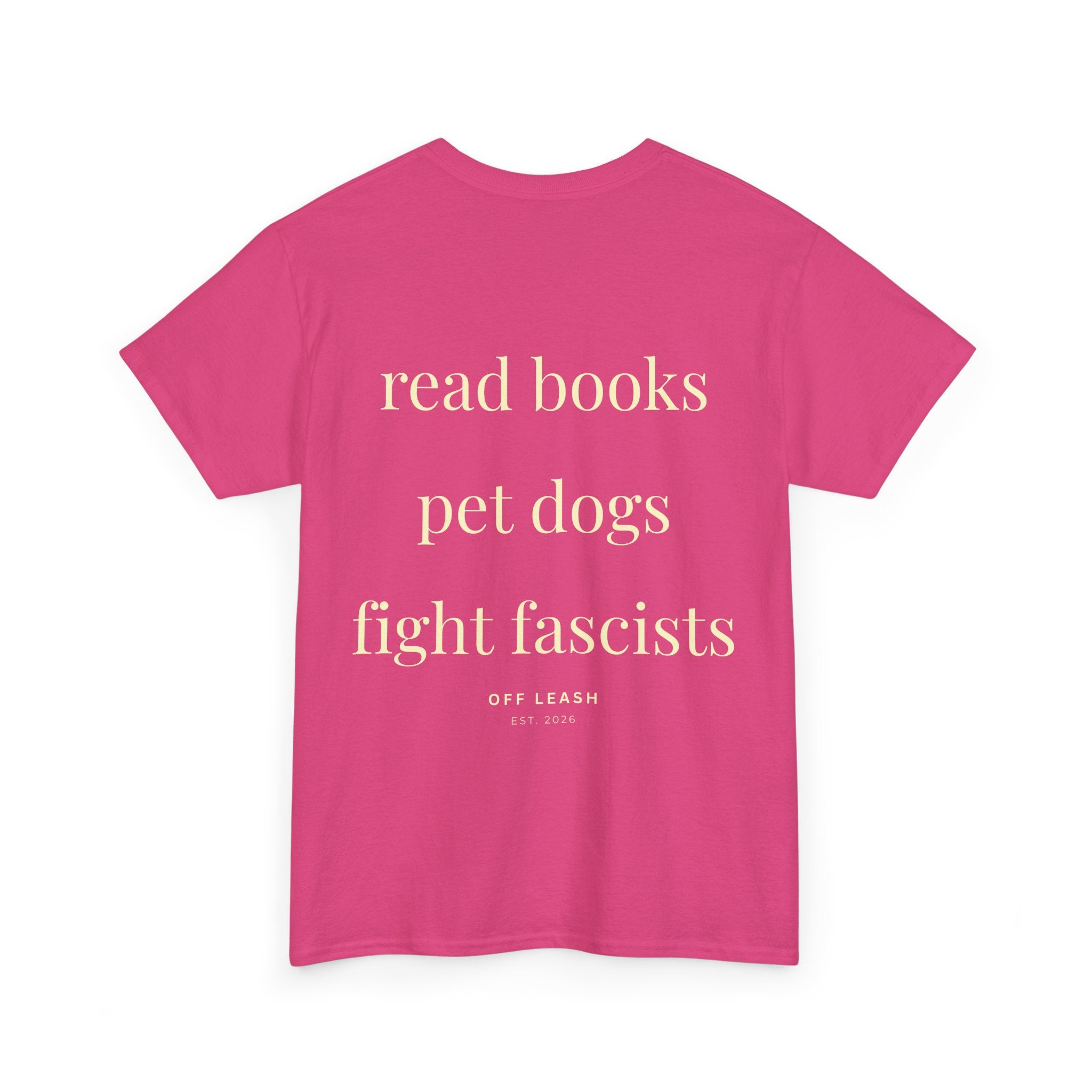 Read Books. Pet Dogs. Fight Fascists, Unisex T-Shirt 100% Baumwolle