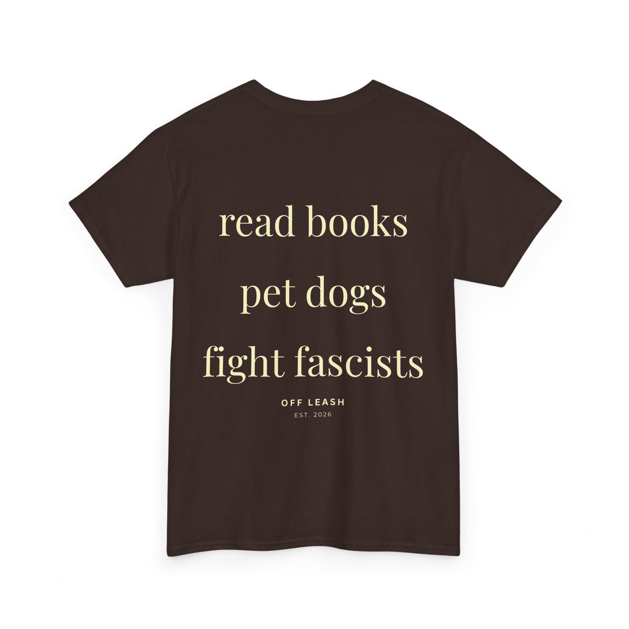 Read Books. Pet Dogs. Fight Fascists, Unisex T-Shirt 100% Baumwolle