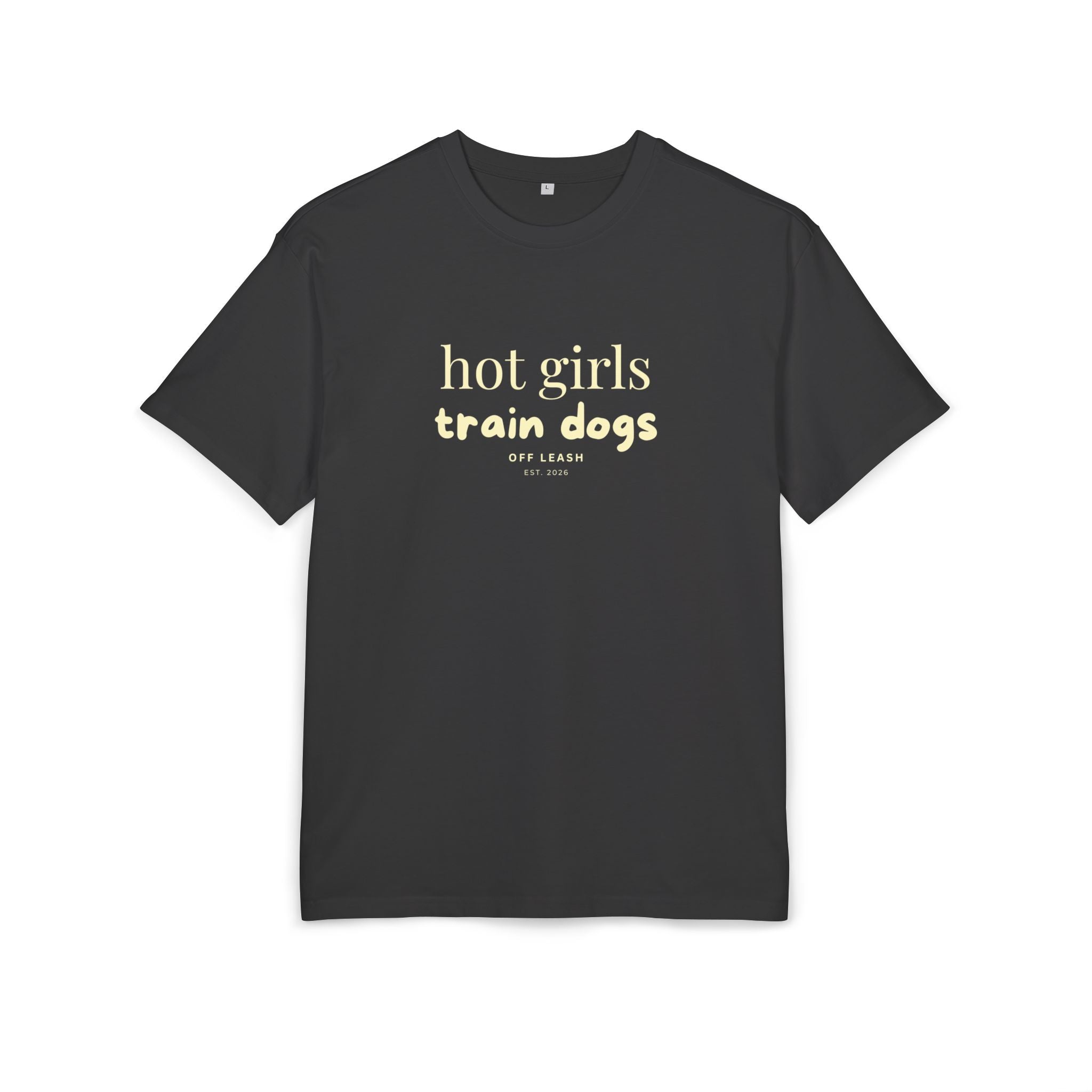 Hot Girls Train Dogs Oversized T-Shirt, 100% Baumwolle