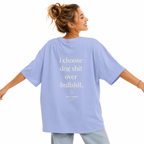 Oversized T-Shirt „I choose dog shit over bullshit.“, 100% Baumwolle